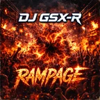 DJ GSX-R - RAMPAGE