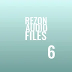 Rezon Audio Files #6
