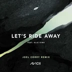 Avicii, Joel Corry, Elle King - Let's Ride Away (Joel Corry Remix)