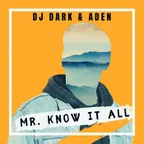 DJ Dark, ADEN - Mr. Know It All