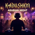 KADUSHKIN - Arabian night