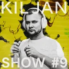 KilJan Show #9
