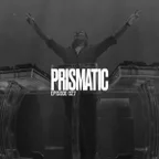PRISMATIC (Episode 027)
