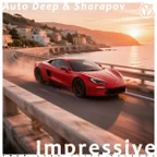 Auto Deep & Sharapov - Impressive