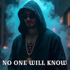 NO ONE WILL KNOW
