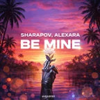 Sharapov & Alexara — Be Mine