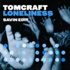 Tomcraft - Loneliness (Savin Edit)