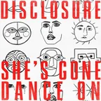 Disclosure - She's Gone, Dance On