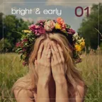 Bright & Early #001