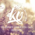 Celebrate While You Can (Mixtape)