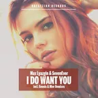 Max Lyazgin & Sevenever - I Do Want You (Geonis Remix)