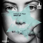 Anthony El Mejor - Shut Up [Original Mix]