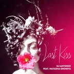 Dj Antonio Feat. Natasha Grineva - Last Kiss (Extended Mix)