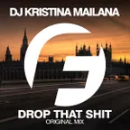 DJ Kristina Mailana - Drop That Shit (Original Mix)