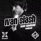 [ABCDEEP] Ivan Slash – DEEP WEEKEND #10