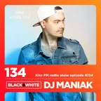DJ MANIAK radio show BLACK & WHITE on kiss FM #134