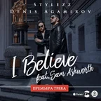 Stylezz, Denis Agamirov Feat. Sam Ashworth - I Believe