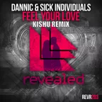 Dannic & Sick Individuals - Feel Your Love (Kishu Remix)