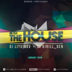 DJ LITVINOV-DJ KIRILL_DEN:in to THE HOUSE january2016