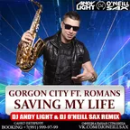 Gorgon City ft. Romans – Saving My Life (Dj Andy Light & Dj O'Neill Sax Remix)