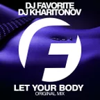 DJ Favorite & DJ Kharitonov - Let Your Body (Original Mix)