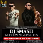 Dj Smash - Moscow Never Sleeps (DJ Vadim Adamov & Dj O'Neill Sax Remix)