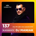 DJ MANIAK radio show BLACK & WHITE on kiss FM #137