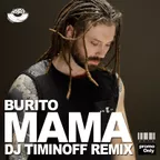 Burito - Mama (DJ Timinoff Remix) [MOUSE-P]