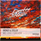 Deekey & Stellix – We Love Forever (Original Mix)