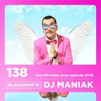 DJ MANIAK radio show BLACK & WHITE on kiss FM #138
