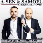 A-Sen & Samoel - Сладкие ночи (Dj Denis Rublev & Dj Prezzplay remix)