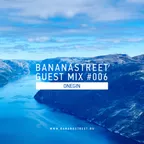 Bananastreet Guest Mix #006