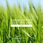 Bananastreet Guest Mix #009