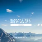 Bananastreet Guest Mix #011