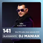 DJ MANIAK radio show BLACK & WHITE on kiss FM #141