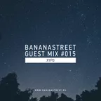 Bananastreet Guest Mix #015