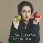 Elena Esenina - Cup Your Hands