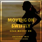 Epic Micky UK - Moving On Swiftly (Original Mix)