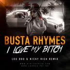 Busta Rhymes — I Love My Bitch (Lou Doo & Nicky Rich Remix)