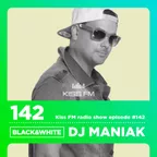 DJ MANIAK radio show BLACK & WHITE on kiss FM #142