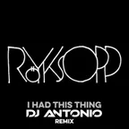 Royksopp - I Had This Thing (Dj Antonio Remix Extended)