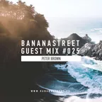 Bananastreet Guest Mix #025