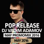 DJ Vadim Adamov - Pop Release  (May PromoMix 2016)