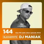 DJ MANIAK radio show BLACK & WHITE on kiss FM #144