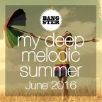 My Deep Melodic Summer (June 2016)