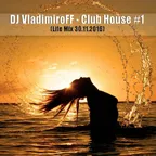 DJ VladimiroFF - Club House #1 (Life Mix 30.11.2016)