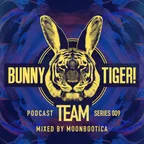 Bunny Tiger Team Podcast #009