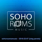 SOHOROOMSMUSIC (22.07.2016)