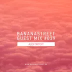 Bananastreet Guest Mix #039