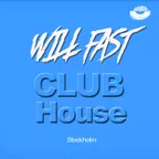 Will Fast - [Club House Stockholm]